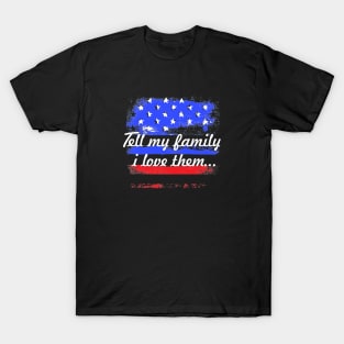 Tell My Family I Love Them T-Shirt